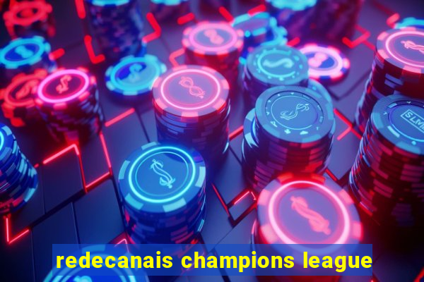 redecanais champions league